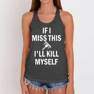 If I Miss This Whipshot ILl Kill Myself Women's Knotted Racerback Tank