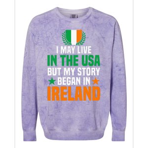 Irish I May Live In The Usa But My Story Began In Ireland Colorblast Crewneck Sweatshirt