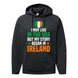 Irish I May Live In The Usa But My Story Began In Ireland Performance Fleece Hoodie