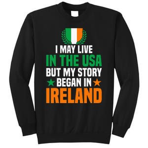 Irish I May Live In The Usa But My Story Began In Ireland Sweatshirt