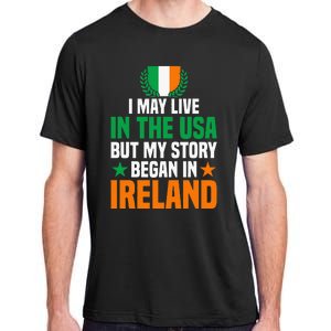 Irish I May Live In The Usa But My Story Began In Ireland Adult ChromaSoft Performance T-Shirt