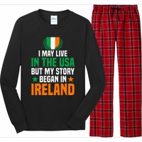 Irish I May Live In The Usa But My Story Began In Ireland Long Sleeve Pajama Set