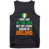 Irish I May Live In The Usa But My Story Began In Ireland Tank Top