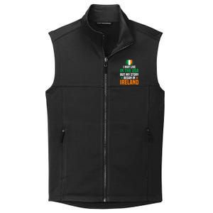 Irish I May Live In The Usa But My Story Began In Ireland Collective Smooth Fleece Vest