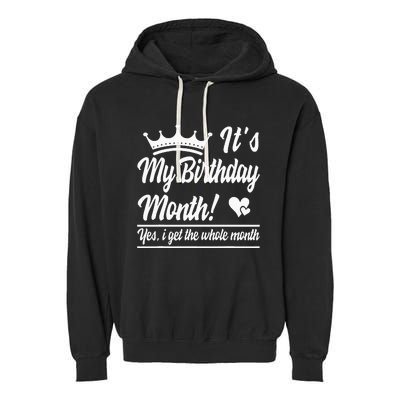 It Is My Birthday Yes The Whole Month Birthday Garment-Dyed Fleece Hoodie