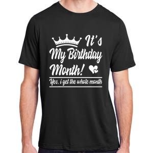 It Is My Birthday Yes The Whole Month Birthday Adult ChromaSoft Performance T-Shirt