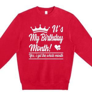 It Is My Birthday Yes The Whole Month Birthday Premium Crewneck Sweatshirt