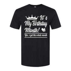 It Is My Birthday Yes The Whole Month Birthday Softstyle CVC T-Shirt