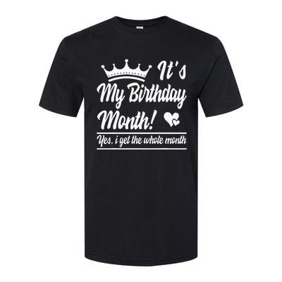 It Is My Birthday Yes The Whole Month Birthday Softstyle CVC T-Shirt