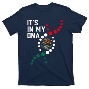 ItS In My Dna Mexican Proud Hispanic Gift Mexico Flag T-Shirt