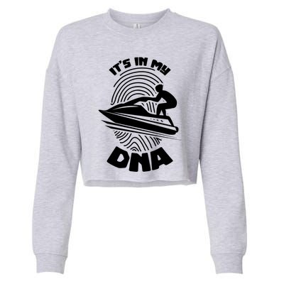 Its In My Dna Jet Skiing Water Sport Jetski Lovers Gift Cropped Pullover Crew