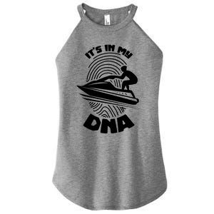 Its In My Dna Jet Skiing Water Sport Jetski Lovers Gift Women's Perfect Tri Rocker Tank