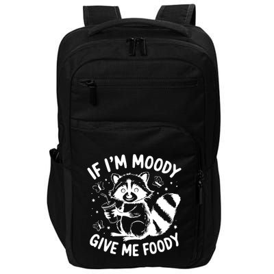 If IM Moody Give Me Foody Funny Raccoon Impact Tech Backpack
