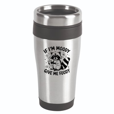 If IM Moody Give Me Foody Funny Raccoon 16oz Travel Tumbler