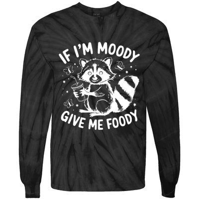 If IM Moody Give Me Foody Funny Raccoon Tie-Dye Long Sleeve Shirt