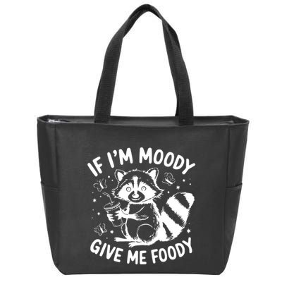 If IM Moody Give Me Foody Funny Raccoon Zip Tote Bag