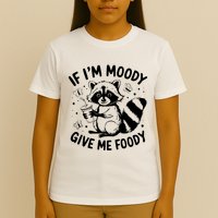 If IM Moody Give Me Foody Funny Raccoon T-Shirt