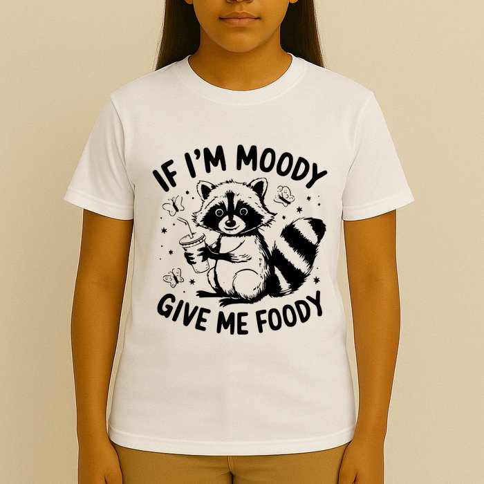 If IM Moody Give Me Foody Funny Raccoon T-Shirt