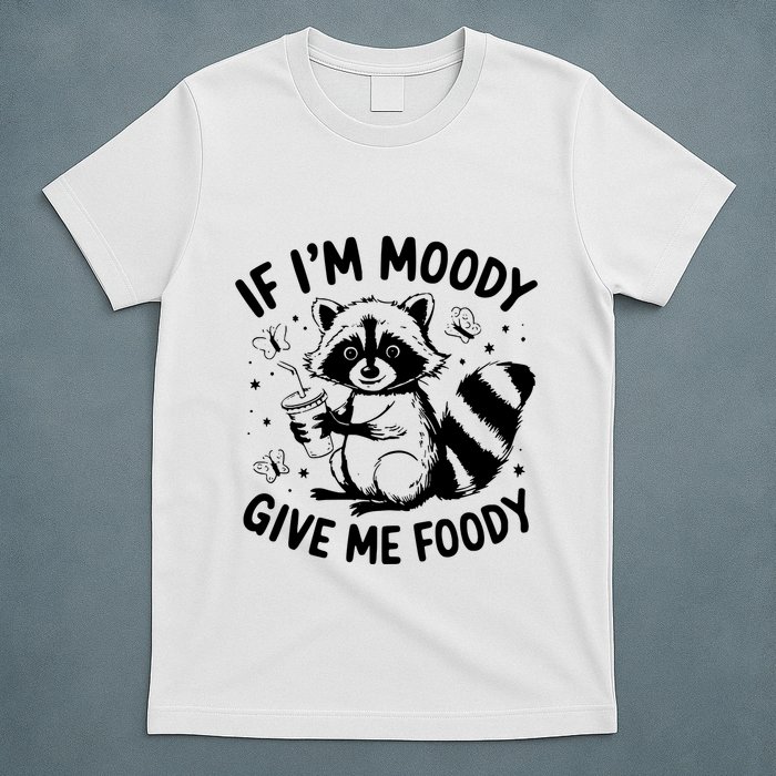 If IM Moody Give Me Foody Funny Raccoon T-Shirt