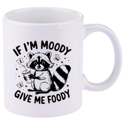 If IM Moody Give Me Foody Funny Raccoon 11oz C Handle Ceramic Mug
