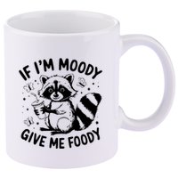 If IM Moody Give Me Foody Funny Raccoon 11oz C Handle Ceramic Mug
