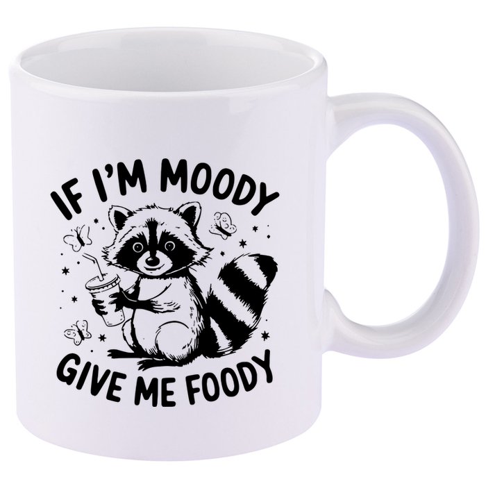 If IM Moody Give Me Foody Funny Raccoon 11oz C Handle Ceramic Mug
