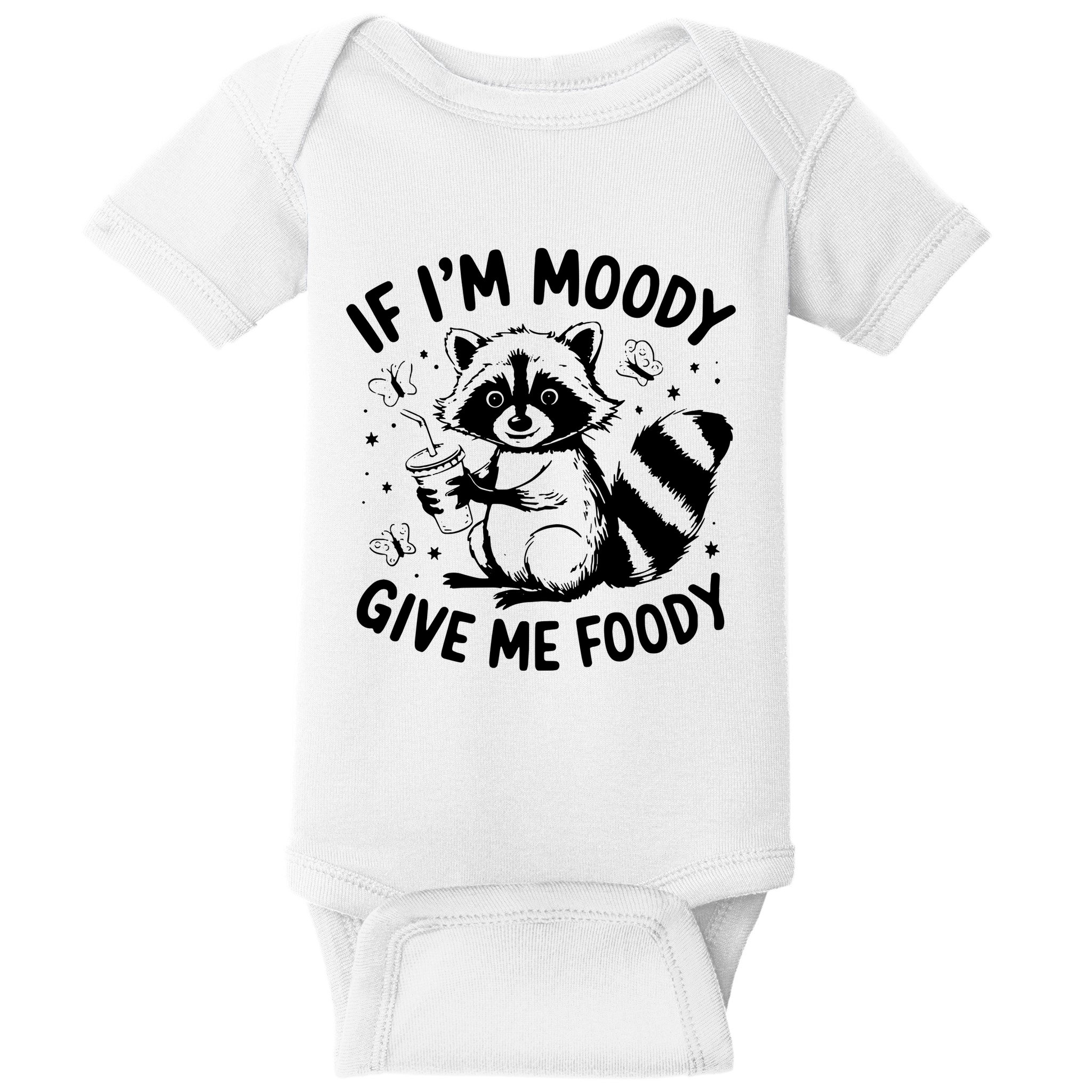 If IM Moody Give Me Foody Funny Raccoon Baby Bodysuit