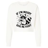 If IM Moody Give Me Foody Funny Raccoon Cropped Pullover Crew