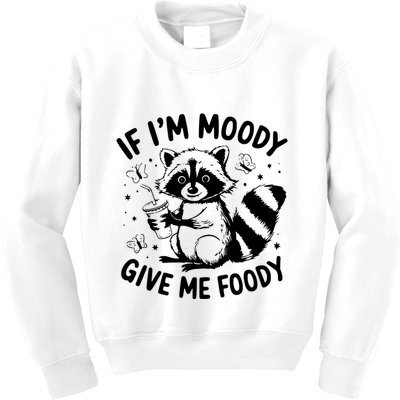 If IM Moody Give Me Foody Funny Raccoon Kids Sweatshirt