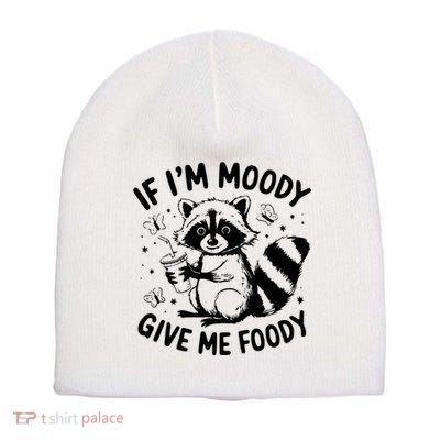 If IM Moody Give Me Foody Funny Raccoon Short Acrylic Beanie