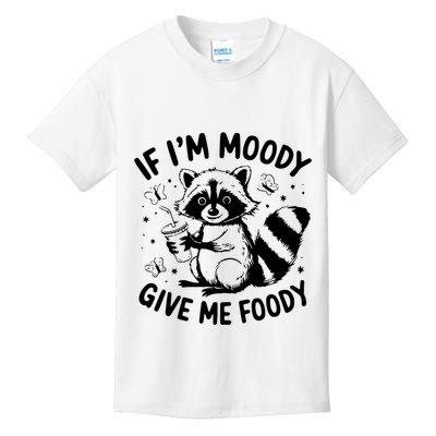 If IM Moody Give Me Foody Funny Raccoon Kids T-Shirt