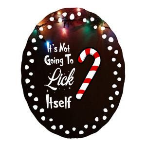 It Is Not Going To Lick Itself Comical Christmas Ceramic Oval Ornament