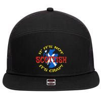 If ItS Not Scottish ItS Crap! 7 Panel Mesh Trucker Snapback Hat