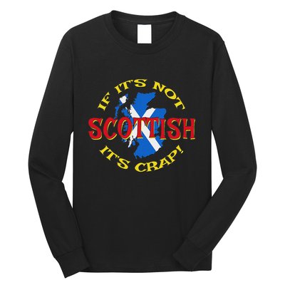 If ItS Not Scottish ItS Crap! Long Sleeve Shirt