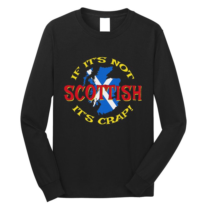 If ItS Not Scottish ItS Crap! Long Sleeve Shirt