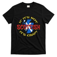 If ItS Not Scottish ItS Crap! T-Shirt