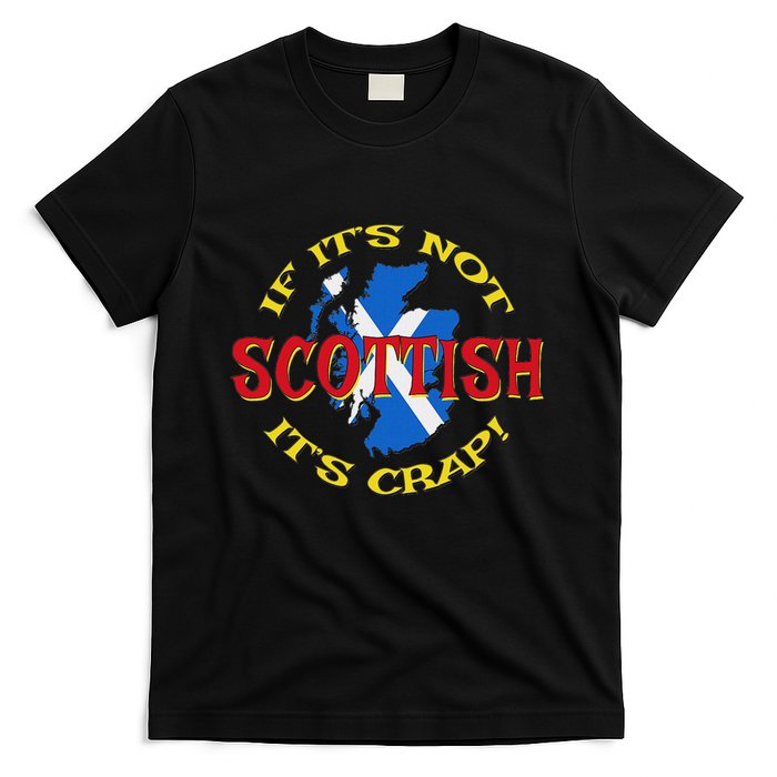 If ItS Not Scottish ItS Crap! T-Shirt