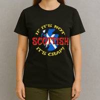 If ItS Not Scottish ItS Crap! T-Shirt