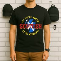 If ItS Not Scottish ItS Crap! T-Shirt