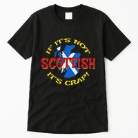 If ItS Not Scottish ItS Crap! Tall T-Shirt