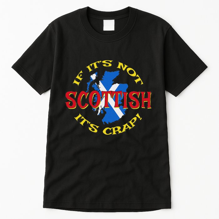 If ItS Not Scottish ItS Crap! Tall T-Shirt