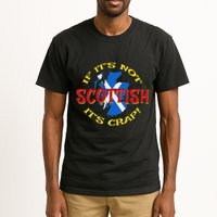 If ItS Not Scottish ItS Crap! Tall T-Shirt