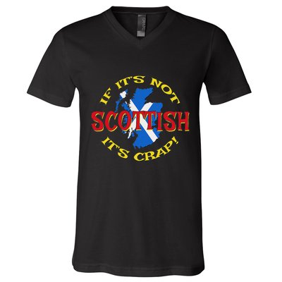 If ItS Not Scottish ItS Crap! V-Neck T-Shirt