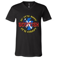 If ItS Not Scottish ItS Crap! V-Neck T-Shirt