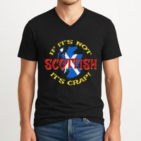 If ItS Not Scottish ItS Crap! V-Neck T-Shirt