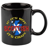 If ItS Not Scottish ItS Crap! 11oz C Handle Ceramic Mug