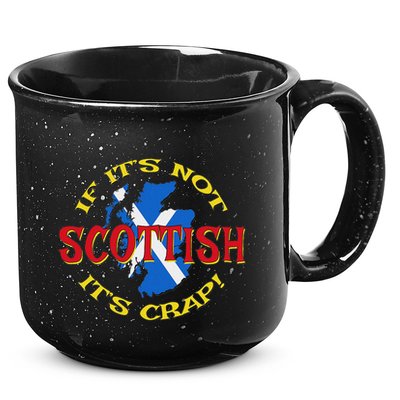 If ItS Not Scottish ItS Crap! 15oz Campfire Ceramic Mug