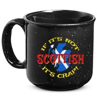 If ItS Not Scottish ItS Crap! 15oz Campfire Ceramic Mug