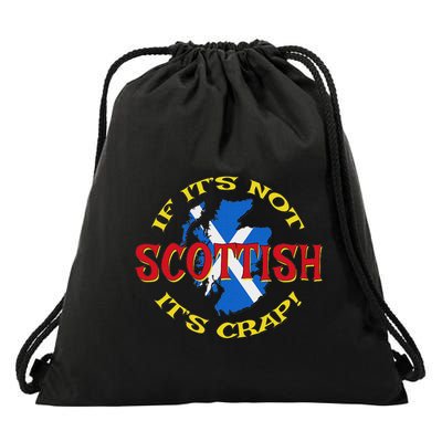 If ItS Not Scottish ItS Crap! Drawstring Bag