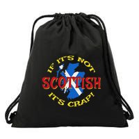 If ItS Not Scottish ItS Crap! Drawstring Bag